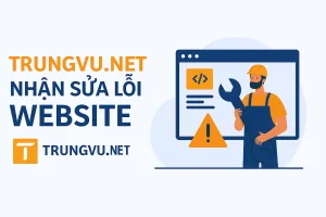 Trungvu.net – Dịch Vụ Sửa Lỗi Website Chuyên Nghiệp