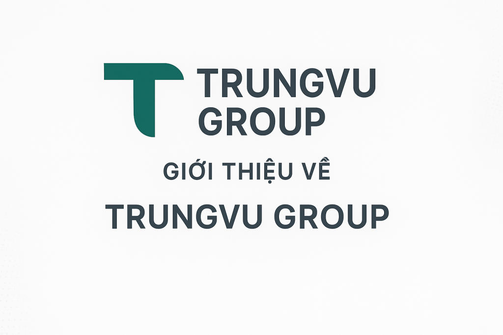 🏢 Giới thiệu về TrungVu Group – Tập đoàn công nghệ và sáng tạo Việt Nam