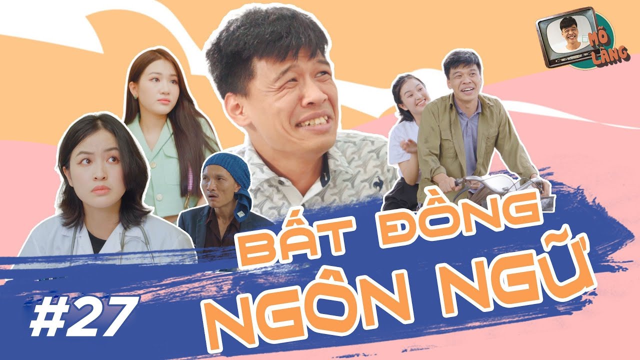Mõ làng #27 | Bất đồng ngôn ngữ – Trung Ruồi x Quốc Khoát x Thục Anh