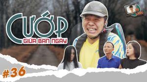 Mõ làng #36 | Cướp giữa ban ngày - Trung Ruồi x Quốc Khoát x Thục Anh